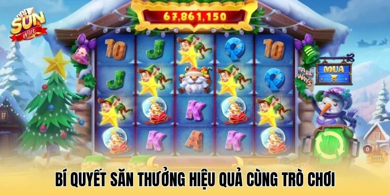 Bí quyết săn thưởng hiệu quả cùng trò chơi