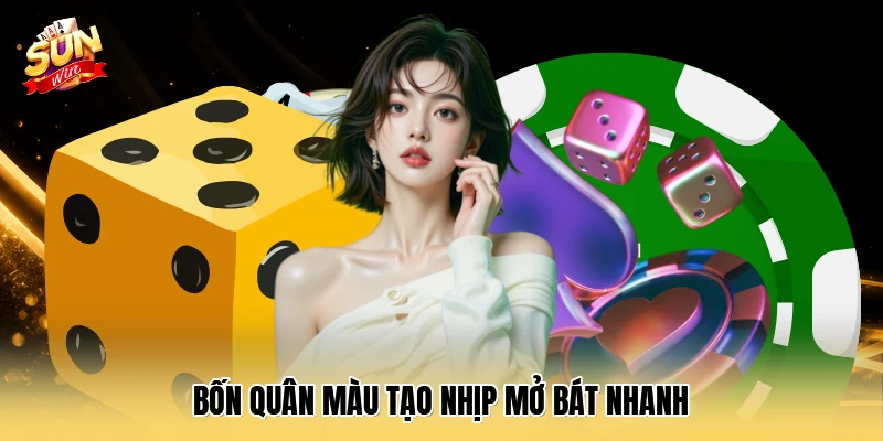 Bốn quân màu tạo nhịp mở bát nhanh