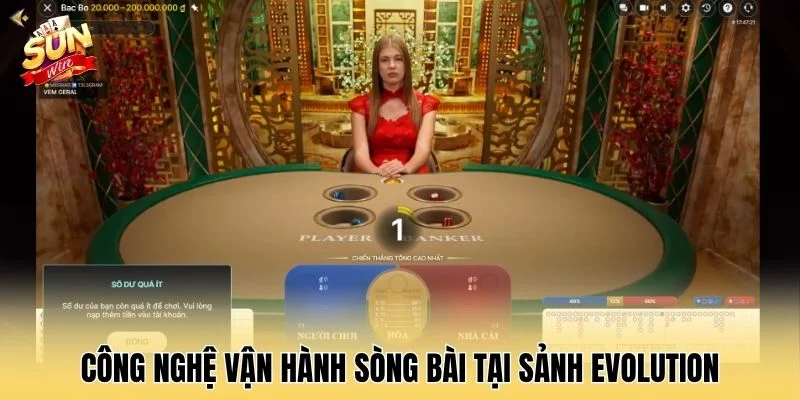 Công nghệ vận hành sòng bài tại sảnh EVOLUTION