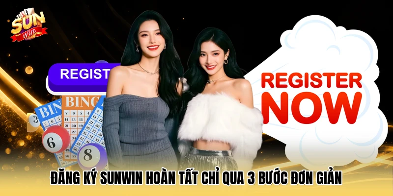 Đăng ký SUNWIN hoàn tất chỉ qua 3 bước đơn giản