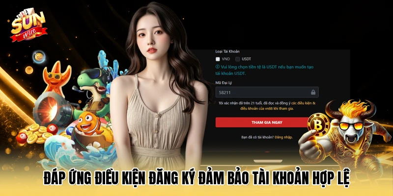 Đáp ứng điều kiện đăng ký đảm bảo tài khoản hợp lệ