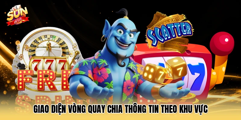 Giao diện vòng quay chia thông tin theo khu vực