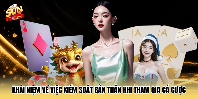Khái niệm về việc kiểm soát bản thân khi tham gia cá cược