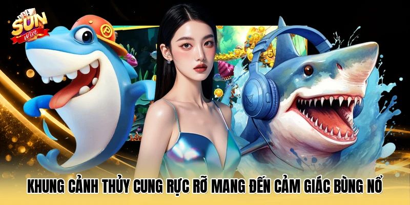 Khung cảnh thủy cung rực rỡ mang đến cảm giác bùng nổ