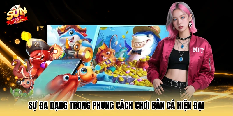 Sự đa dạng trong phong cách chơi bắn cá hiện đại