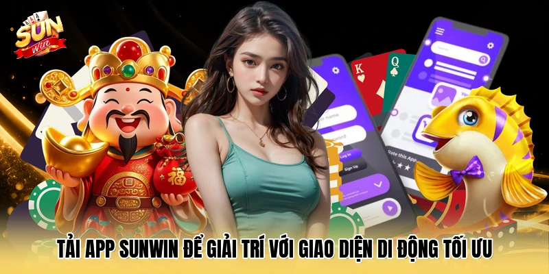 Tải app SUNWIN để giải trí với giao diện di động tối ưu