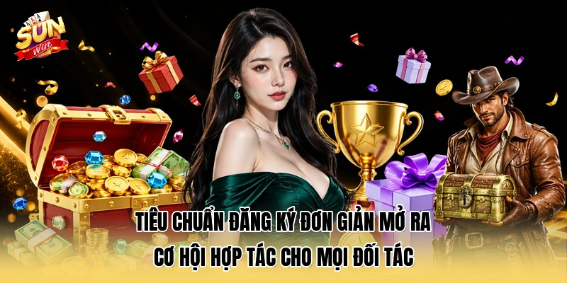 Tiêu chuẩn đăng ký đơn giản mở ra cơ hội hợp tác cho mọi đối tác