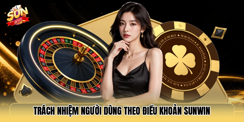 Trách nhiệm người dùng theo điều khoản SUNWIN