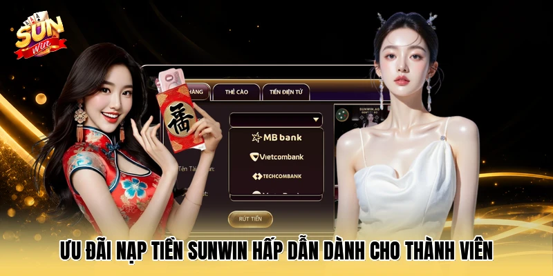 Ưu đãi nạp tiền SUNWIN hấp dẫn dành cho thành viên